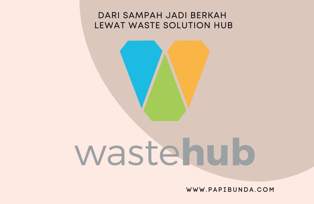 Dari Sampah Jadi Berkah Lewat Waste Solution Hub