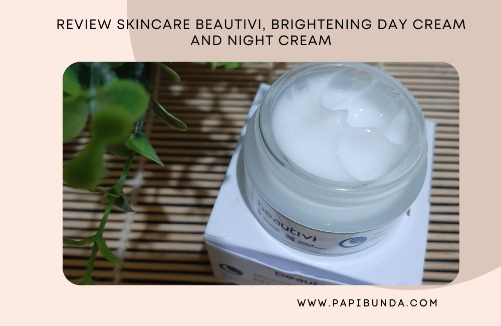 Review Skincare Beautivi, Brightening Day Cream and Night Cream