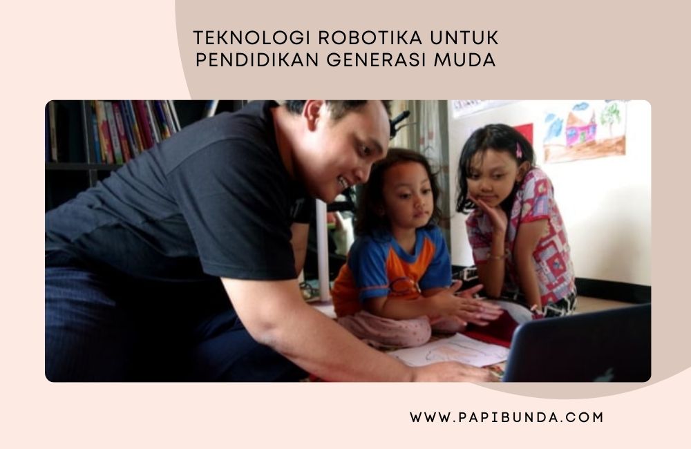 Teknologi Robotika Untuk Pendidikan Generasi Muda